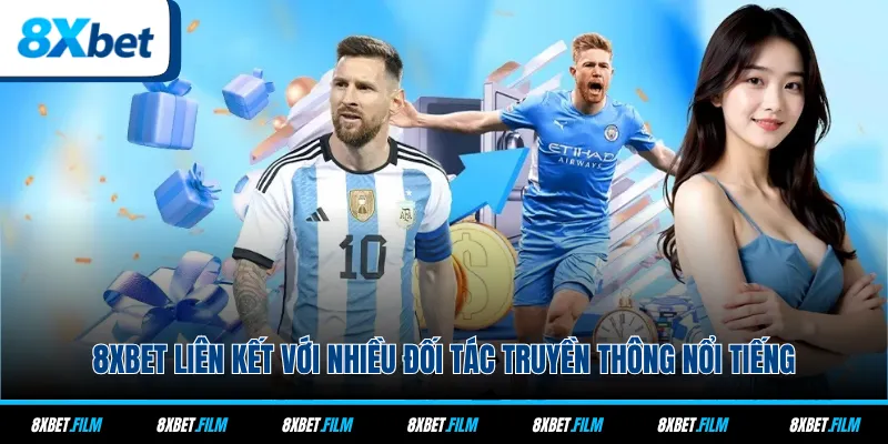 8xbet liên kết với nhiều đối tác truyền thông nổi tiếng