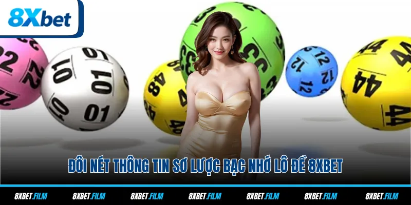 Đôi nét thông tin sơ lược bạc nhớ lô đề 8xbet