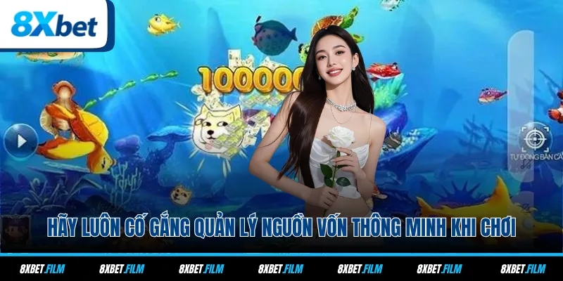 Hãy luôn cố gắng quản lý nguồn vốn thông minh khi chơi