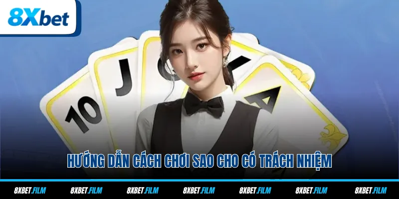 Hướng dẫn cách chơi sao cho có trách nhiệm