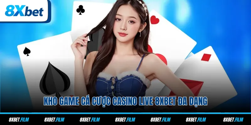 Kho game cá cược casino live 8xbet đa dạng