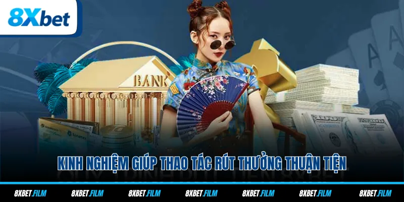 Kinh nghiệm giúp thao tác rút thưởng thuận tiện