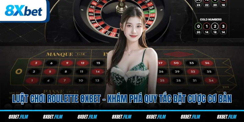 Luật Chơi Roulette 8xbet - Khám Phá Quy Tắc Đặt Cược Cơ Bản