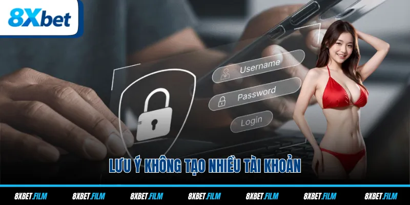 Lưu ý không tạo nhiều tài khoản