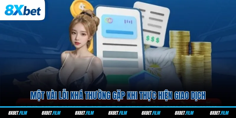 Một vài lỗi khá thường gặp khi thực hiện giao dịch