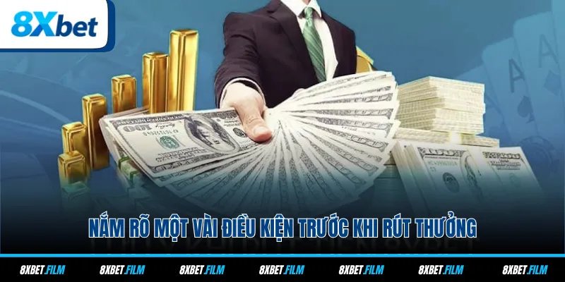 Nắm rõ một vài điều kiện trước khi rút thưởng