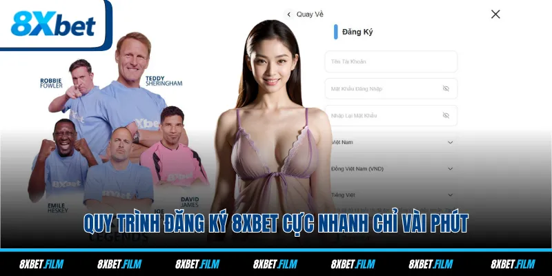 Quy trình đăng ký 8xbet cực nhanh chỉ vài phút