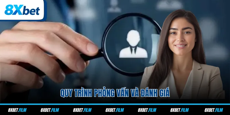 Quy trình phỏng vấn và đánh giá