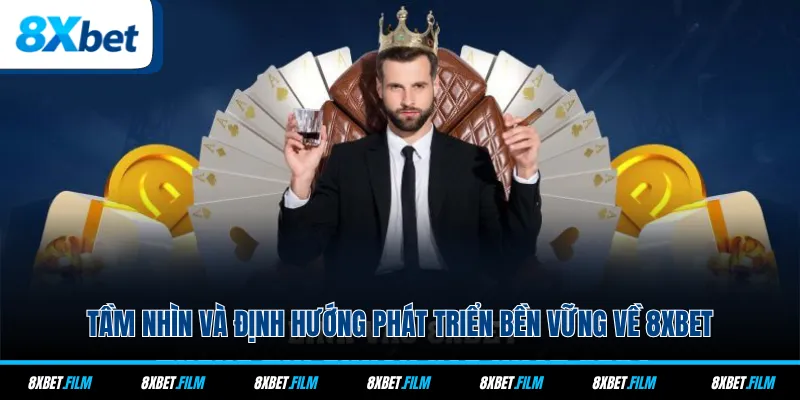 Tầm nhìn và định hướng phát triển bền vững về 8xbet