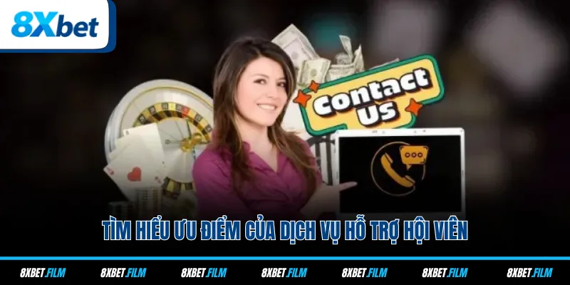 Tìm hiểu ưu điểm của dịch vụ hỗ trợ hội viên