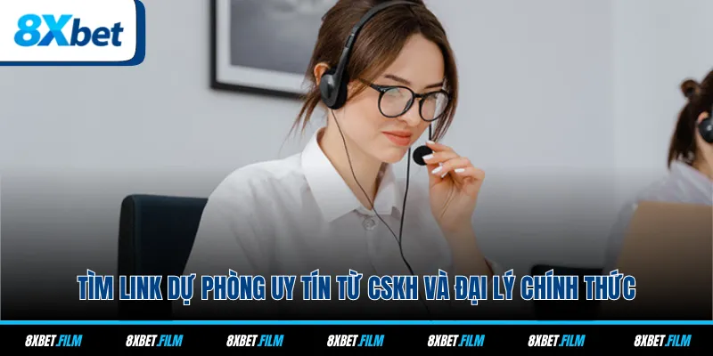 Tìm link dự phòng uy tín từ CSKH và đại lý chính thức
