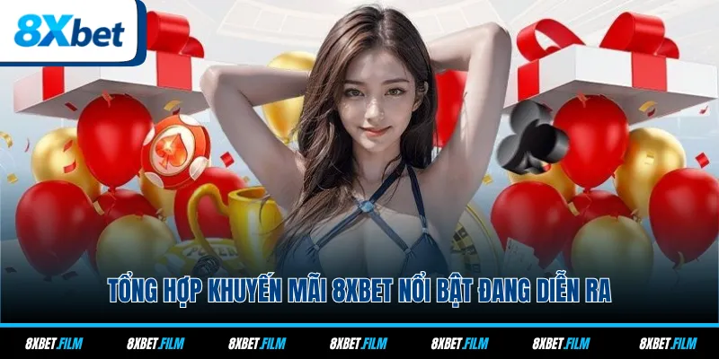 Tổng hợp khuyến mãi 8xbet nổi bật đang diễn ra