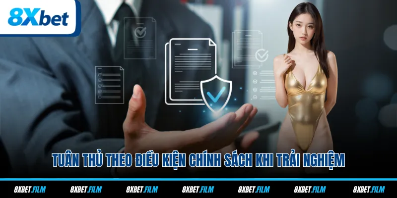 Tuân thủ theo điều kiện chính sách khi trải nghiệm