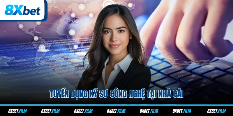 Tuyển dụng kỹ sư công nghệ tại nhà cái