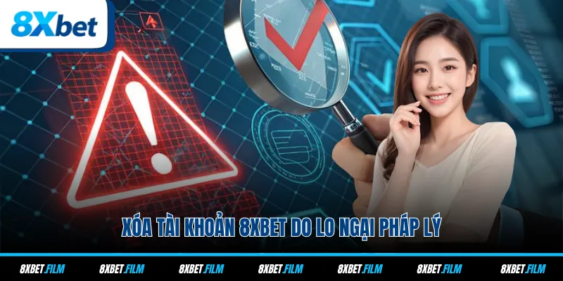 Xóa tài khoản 8xbet do lo ngại pháp lý